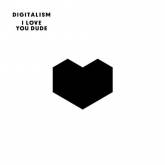 Digitalism : I Love You, Dude